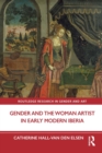 Image for Gender and the Woman Artist in Early Modern Iberia