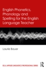 Image for English Phonetics, Phonology and Spelling for the English Language Teacher
