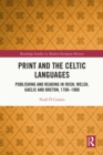 Image for Print and the Celtic Languages: Publishing and Reading in Irish, Welsh, Gaelic and Breton, 1700-1900