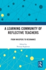 Image for A Learning Community of Reflective Teachers: From Whispers to Resonance