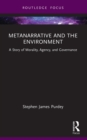 Image for Metanarrative and the Environment: A Story of Morality, Agency, and Governance
