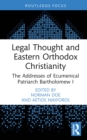 Image for Legal Thought and Eastern Orthodox Christianity: The Addresses of Ecumenical Patriarch Bartholomew I