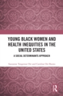 Image for Young Black Women and Health Inequities in the United States: A Social Determinants Approach