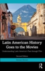 Image for Latin American History Goes to the Movies: Understanding Latin America&#39;s Past Through Film