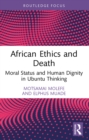Image for African Ethics and Death: Moral Status and Human Dignity in Ubuntu Thinking