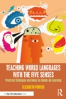 Image for Teaching World Languages With the Five Senses: Practical Strategies and Ideas for Hands-on Learning