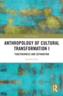 Image for Anthropology of Cultural Transformation. I Togetherness and Separation