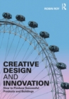 Image for Creative Design and Innovation: How to Produce Successful Products and Buildings