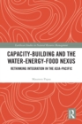 Image for Capacity-Building and the Water-Energy-Food Nexus: Rethinking Integration in the Asia-Pacific