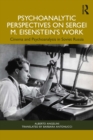 Image for Psychoanalytic perspectives on Sergei M. Eisenstein&#39;s work: cinema and psychoanalysis in Soviet Russia