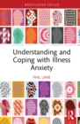 Image for Understanding and Coping With Illness Anxiety