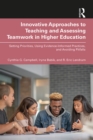 Image for Innovative Approaches to Teaching and Assessing Teamwork in Higher Education: Setting Priorities, Using Evidence-Informed Practices, and Avoiding Pitfalls