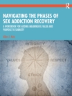 Image for Navigating the Phases of Sex Addiction Recovery: A Workbook for Adding Meaningful Value and Purpose to Sobriety