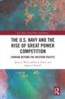 Image for The U.S. Navy and the Rise of Great Power Competition: Looking Beyond the Western Pacific