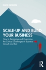 Image for Scale-Up and Build Your Business: How to Recognise and Overcome the Critical Challenges of Business Growth and Exit