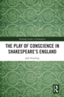Image for The Play of Conscience in Shakespeare&#39;s England