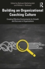 Image for Building an Organizational Coaching Culture: Creating Effective Environments for Growth and Success in Organizations