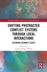 Image for Shifting Protracted Conflict Systems Through Local Interactions: Extending Kelman&#39;s Legacy