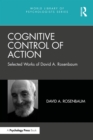 Image for Cognitive Control of Action: Selected Works of David A. Rosenbaum