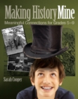 Image for Making History Mine: Meaningful Connections for Grades 5-9
