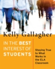 Image for In the Best Interest of Students: Staying True to What Works in the ELA Classroom