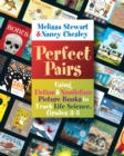 Image for Perfect Pairs, 3-5: Using Fiction &amp; Nonfiction Picture Books to Teach Life Science, Grades 3-5