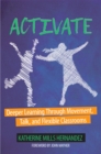 Image for Activate: deeper learning through movement, talk, and flexible classrooms
