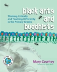 Image for Black ants and Buddhists: thinking critically and teaching differently in the primary grades