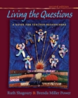 Image for Living the Questions: A Guide for Teacher-Researchers