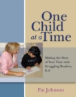 Image for One child at a time: making the most of your time with struggling readers : K-6