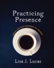 Image for Practicing Presence: Simple Self-Care Strategies for Teachers