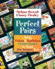 Image for Perfect Pairs, K-2: Using Fiction &amp; Nonfiction Picture Books to Teach Life Science, K-2