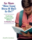 Image for No more &quot;how long does it have to be?&quot;: fostering independent writers in grades 3-8