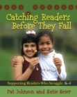 Image for Catching readers before they fall: supporting readers who struggle, K-4