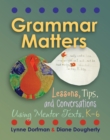 Image for Grammar Matters: Lessons, Tips, and Conversations Using Mentor Texts, K-6