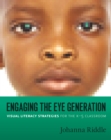Image for Engaging the Eye Generation: Visual Literacy Strategies for the K-5 Classroom