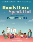 Image for Hands Down, Speak Out: Listening and Talking Across Literacy and Math