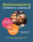Image for Mathematizing Children&#39;s Literature: Sparking Connections, Joy, and Wonder Through Read-Alouds and Discussion