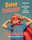 Image for Super Spellers: Seven Steps to Transforming Your Spelling Instruction