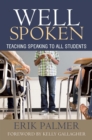 Image for Well Spoken: Teaching Speaking to All Students