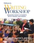 Image for Welcome to Writing Workshop: Engaging Today&#39;s Students With a Model That Works
