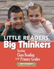 Image for Little readers, big thinkers: teaching close reading in the primary grades