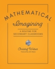 Image for Mathematical Imagining: A Routine for Secondary Classrooms