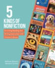 Image for 5 Kinds of Nonfiction: Enriching Reading and Writing Instruction With Children&#39;s Books