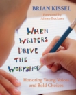 Image for When Writers Drive the Workshop: Honoring Young Voices and Bold Choices