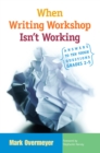 Image for When Writing Workshop Isn&#39;t Working Grades 2-5: Answers to Ten Tough Questions