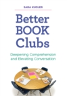Image for Better Book Clubs: Deepening Comprehension and Elevating Conversation