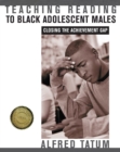 Image for Teaching Reading to Black Adolescent Males: Closing the Achievement Gap