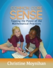 Image for Common Core Sense: Tapping the Power of the Mathematical Practices