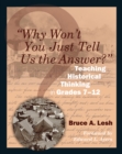 Image for &quot;Why Won&#39;t You Just Tell Us the Answer?&quot;: Teaching Historical Thinking in Grades 7-12